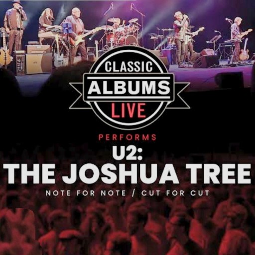 Classic Albums Live Tribute Show: U2 - The Joshua Tree Birmingham Tickets